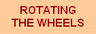 Rotating The Wheels