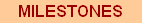 Milestones