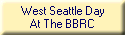 West Seattle Day
At The BBRC