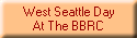 West Seattle Day
At The BBRC