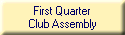 First Quarter
Club Assembly