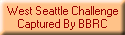 West Seattle Challenge
Captured By BBRC