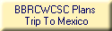 BBRCWCSC Plans 
Trip To Mexico