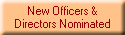 New Officers &
Directors Nominated