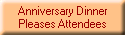 Anniversary Dinner
Pleases Attendees