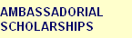 AMBASSADORIAL 
SCHOLARSHIPS