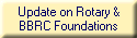 Update on Rotary &
BBRC Foundations