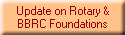 Update on Rotary &
BBRC Foundations