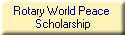 Rotary World Peace 
Scholarship