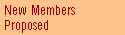 New Members 
 Proposed