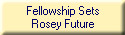 Fellowship Sets
Rosey Future