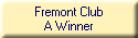 Fremont Club
A Winner