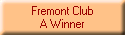 Fremont Club
A Winner