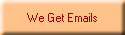 We Get Emails