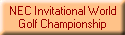 NEC Invitational World
Golf Championship