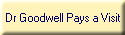 Dr Goodwell Pays a Visit
