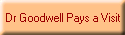 Dr Goodwell Pays a Visit