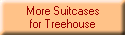 More Suitcases
for Treehouse