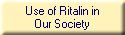 Use of Ritalin in
Our Society