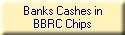 Banks Cashes in
BBRC Chips
