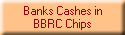 Banks Cashes in
BBRC Chips