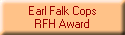 Earl Falk Cops
RFH Award