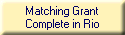 Matching Grant
Complete in Rio