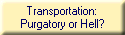 Transportation:
Purgatory or Hell?