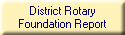 District Rotary
Foundation Report