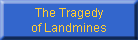 The Tragedy
of Landmines