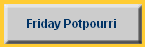 Friday Potpourri