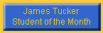 James Tucker
Student of the Month