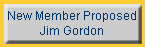 New Member Proposed
Jim Gordon