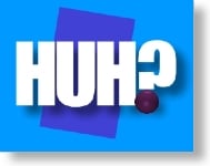 Huh