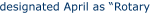 designated April as Rotary 