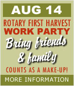 Rotary First Harvest Work Party&mdash;check the calendar!