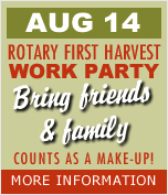 Rotary First Harvest Work Party&mdash;check the calendar!
